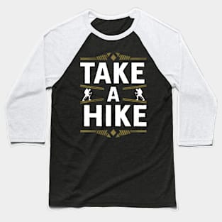 Take A Hike Baseball T-Shirt